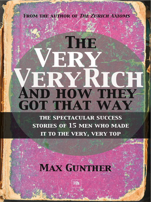 Title details for The Very, Very Rich and How They Got That Way by Max Gunther - Available